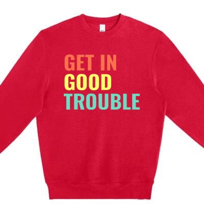 Get In Good Necessary Trouble John Lewis Social Justice Gift Premium Crewneck Sweatshirt