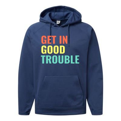 Get In Good Necessary Trouble John Lewis Social Justice Gift Performance Fleece Hoodie