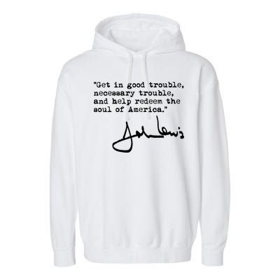 Get In Good Necessary Trouble John Lewis Social Justice Gift Garment-Dyed Fleece Hoodie