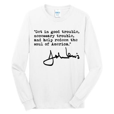 Get In Good Necessary Trouble John Lewis Social Justice Gift Tall Long Sleeve T-Shirt