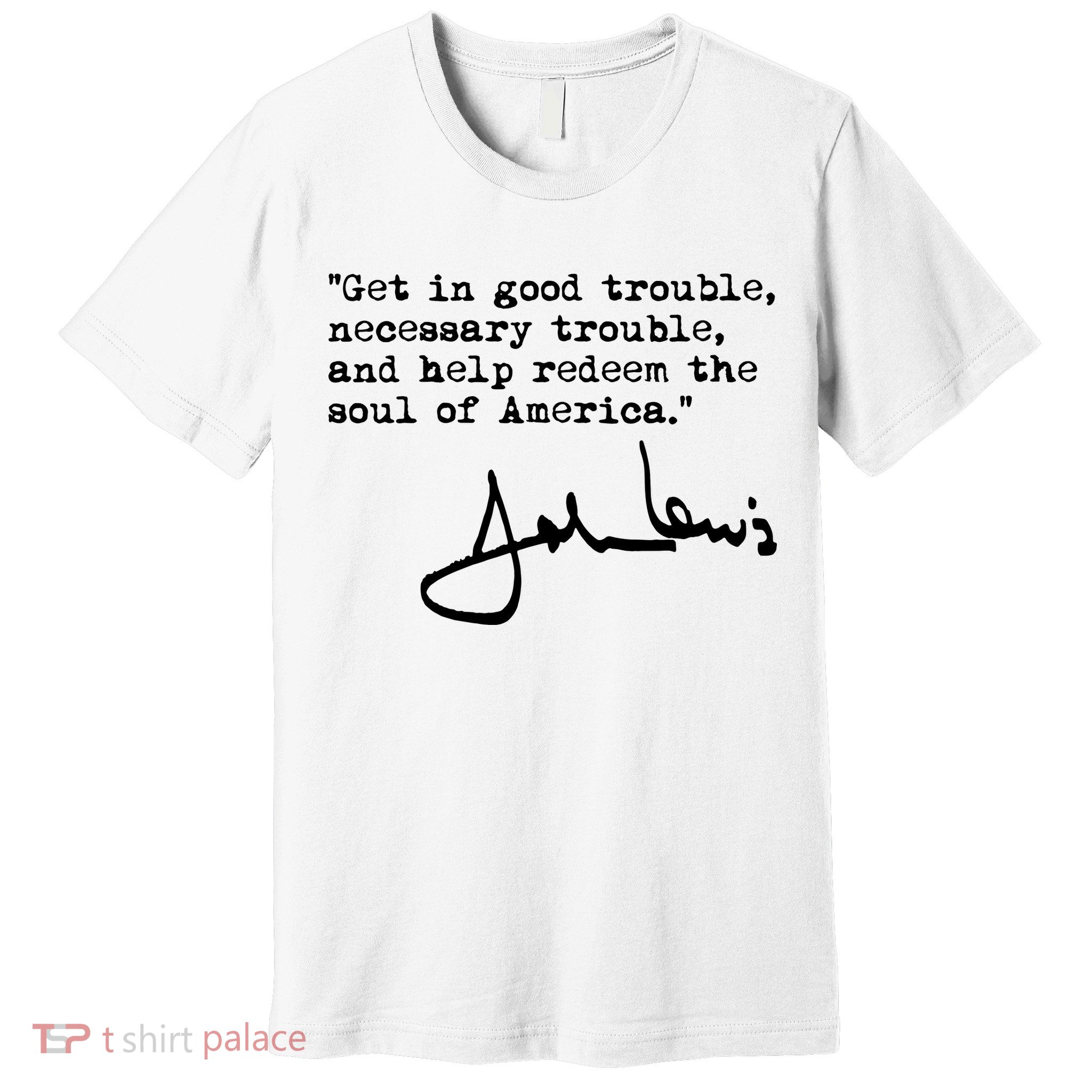 Get In Good Necessary Trouble John Lewis Social Justice Gift Premium T-Shirt