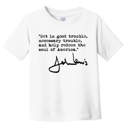 Get In Good Necessary Trouble John Lewis Social Justice Gift Toddler T-Shirt