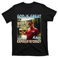 God Is Great Beer Is Good And Kamala Are Crazy Funny Trump T-Shirt