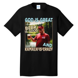 God Is Great Beer Is Good And Kamala Are Crazy Funny Trump Tall T-Shirt