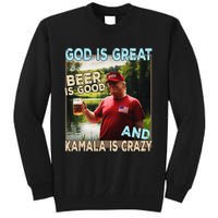 God Is Great Beer Is Good And Kamala Are Crazy Funny Trump Tall Sweatshirt