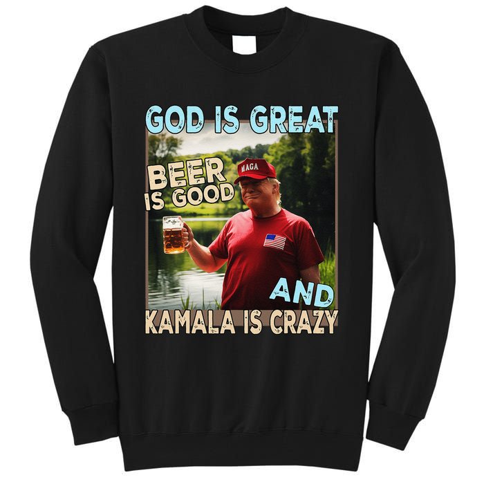 God Is Great Beer Is Good And Kamala Are Crazy Funny Trump Tall Sweatshirt