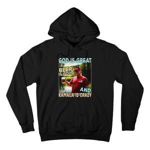 God Is Great Beer Is Good And Kamala Are Crazy Funny Trump Tall Hoodie