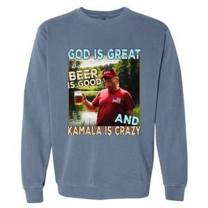 God Is Great Beer Is Good And Kamala Are Crazy Funny Trump Garment-Dyed Sweatshirt