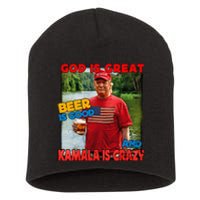 God Is Great Beer Is Good And Kamala Are Crazy Funny Trump Short Acrylic Beanie