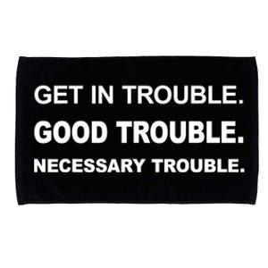 Get In Good Necessary Trouble Funny Gift Social Justice Gift Microfiber Hand Towel