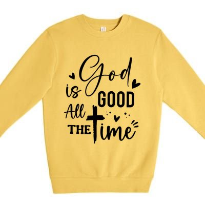 God Is Good All The Time Christian Faith Worship Premium Crewneck Sweatshirt