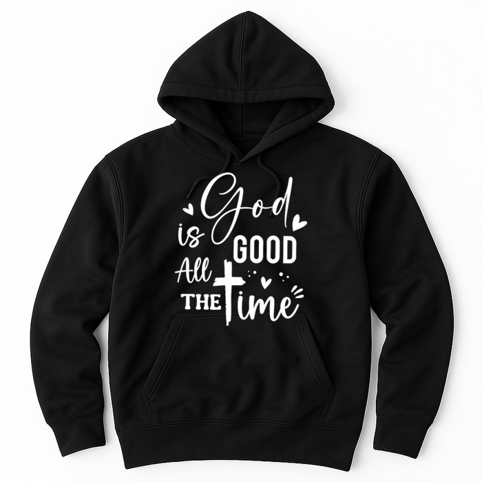 God Is Good All The Time Christian Faith Worship Hoodie