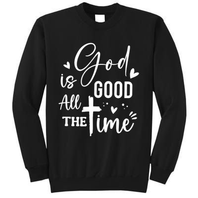 God Is Good All The Time Christian Faith Worship Sweatshirt