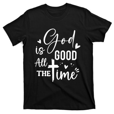 God Is Good All The Time Christian Faith Worship T-Shirt