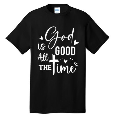 God Is Good All The Time Christian Faith Worship Tall T-Shirt