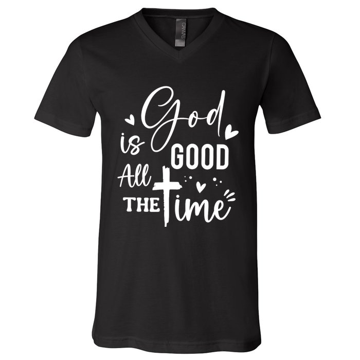 God Is Good All The Time Christian Faith Worship V-Neck T-Shirt