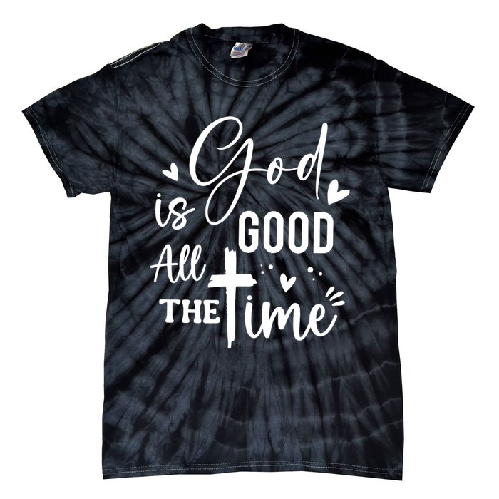 God Is Good All The Time Christian Faith Worship Tie-Dye T-Shirt