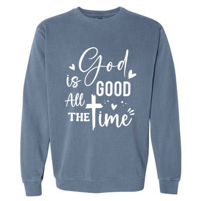 God Is Good All The Time Christian Faith Worship Garment-Dyed Sweatshirt