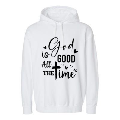 God Is Good All The Time Christian Faith Worship Garment-Dyed Fleece Hoodie