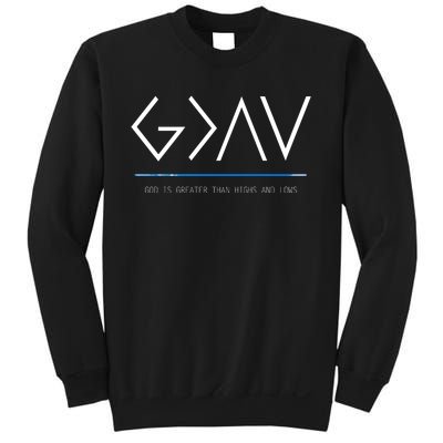 God Is Greater Than The Highs And Lows Sweatshirt