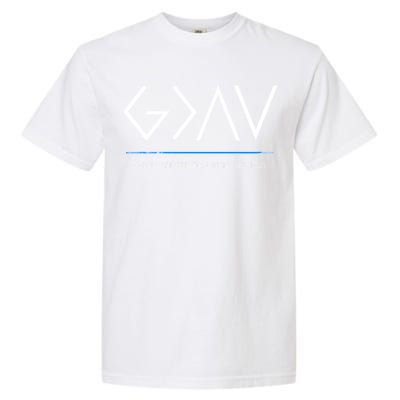 God Is Greater Than The Highs And Lows Garment-Dyed Heavyweight T-Shirt