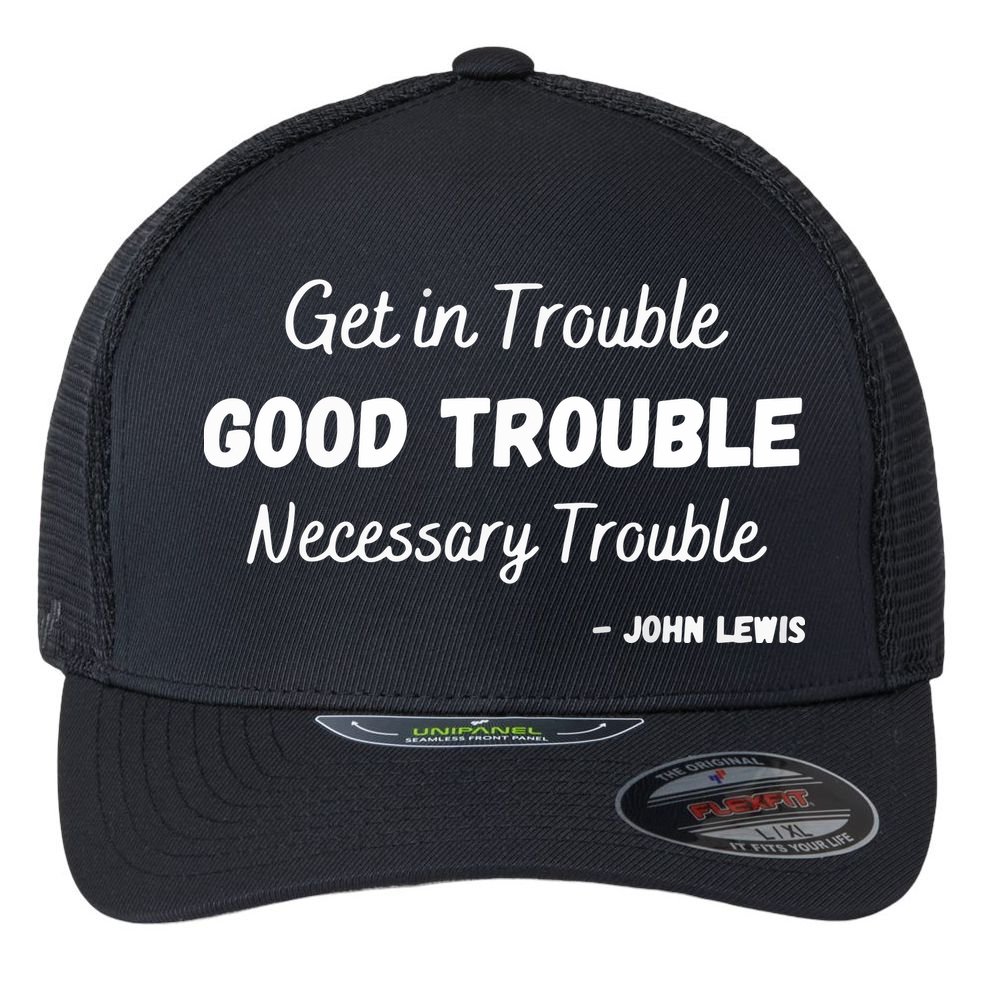 Get In Good Necessary Trouble Civil Rights John Lewis Flexfit Unipanel Trucker Cap