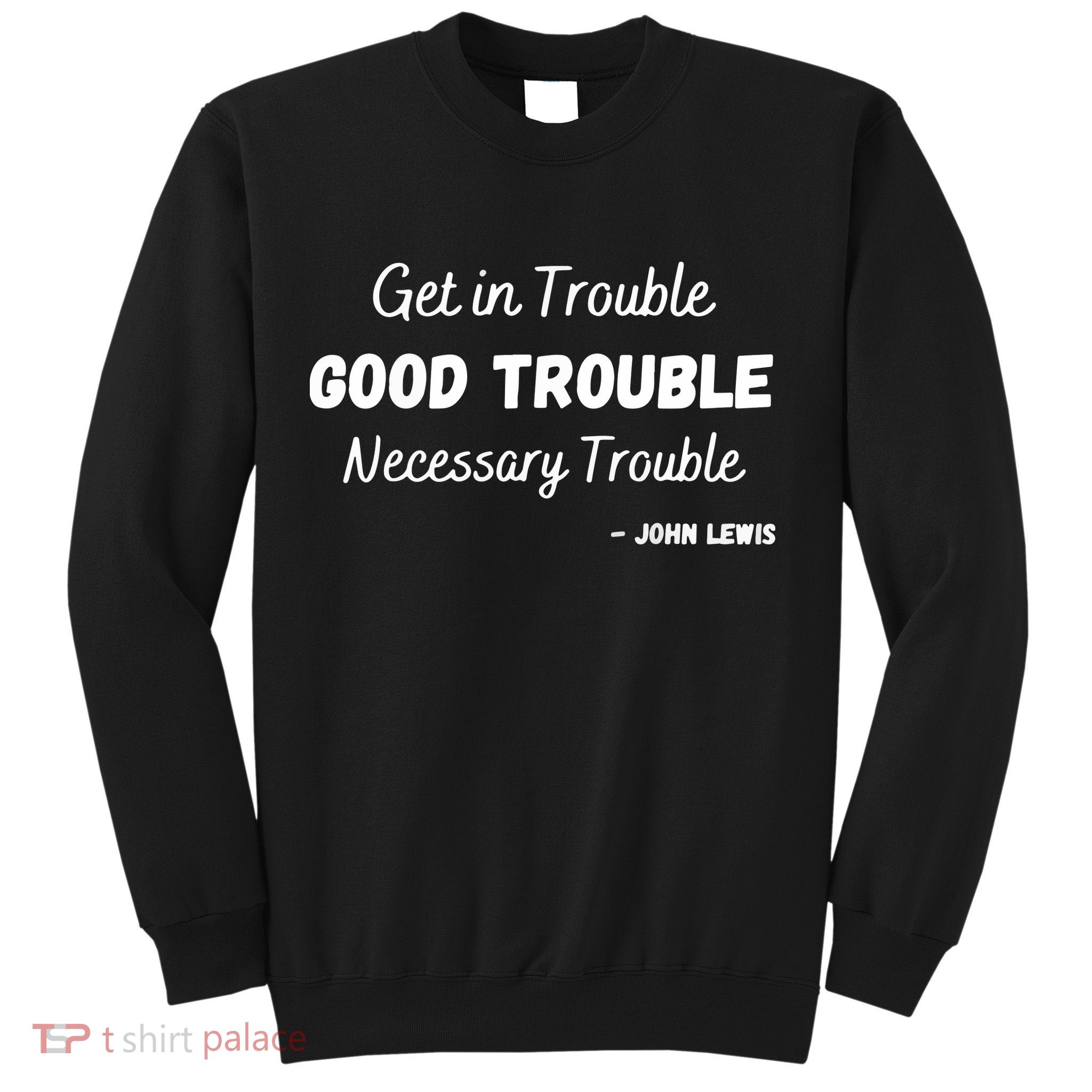 Get In Good Necessary Trouble Civil Rights John Lewis Sweatshirt
