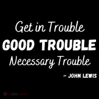 Get In Good Necessary Trouble Civil Rights John Lewis Tall T-Shirt