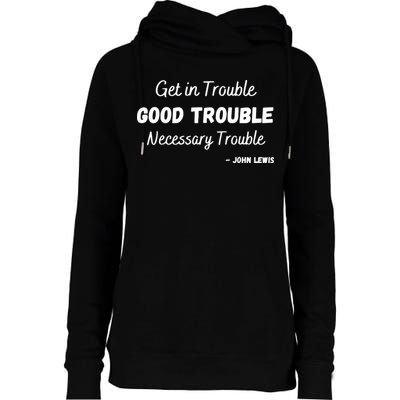 Get In Good Necessary Trouble Civil Rights John Lewis Womens Funnel Neck Pullover Hood