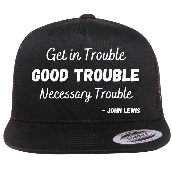 Get In Good Necessary Trouble Civil Rights John Lewis Flat Bill Trucker Hat