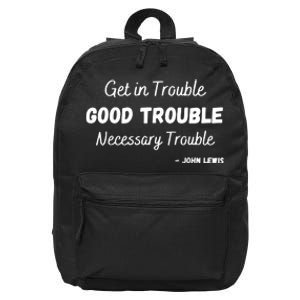 Get In Good Necessary Trouble Civil Rights John Lewis 16 in Basic Backpack