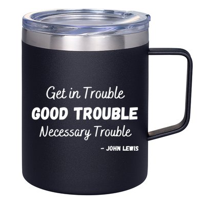 Get In Good Necessary Trouble Civil Rights John Lewis 12oz Stainless Steel Coffee Mug