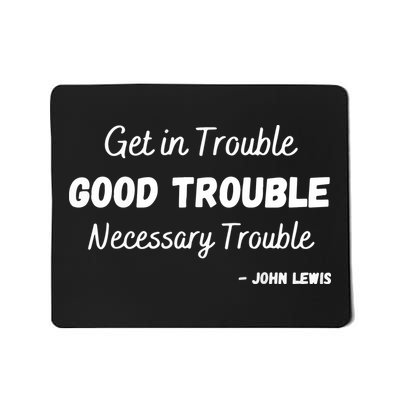 Get In Good Necessary Trouble Civil Rights John Lewis Mousepad