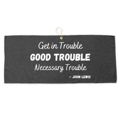 Get In Good Necessary Trouble Civil Rights John Lewis Large Microfiber Waffle Golf Towel