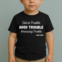 Get In Good Necessary Trouble Civil Rights John Lewis Toddler T-Shirt