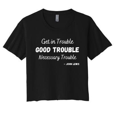 Get In Good Necessary Trouble Civil Rights John Lewis Women's Crop Top Tee