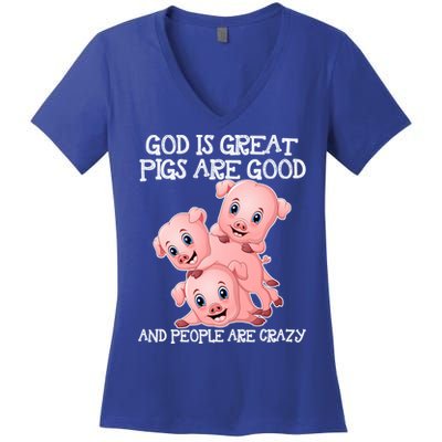 God Is Great Pigs Are Good People Are Crazy Cool Gift Women's V-Neck T-Shirt