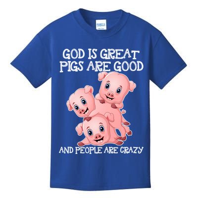 God Is Great Pigs Are Good People Are Crazy Cool Gift Kids T-Shirt
