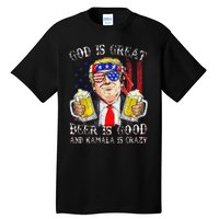 God Is Great Beer Is Good And Kamala Are Crazy Funny Trump Tall T-Shirt