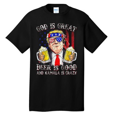 God Is Great Beer Is Good And Kamala Are Crazy Funny Trump Tall T-Shirt