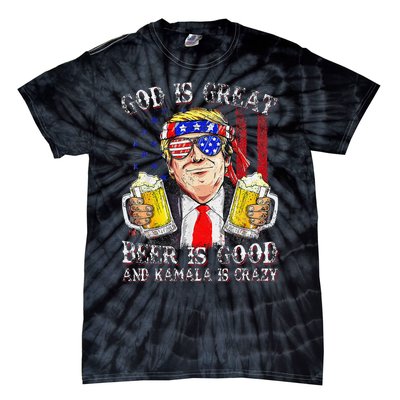 God Is Great Beer Is Good And Kamala Are Crazy Funny Trump Tie-Dye T-Shirt