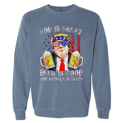 God Is Great Beer Is Good And Kamala Are Crazy Funny Trump Garment-Dyed Sweatshirt