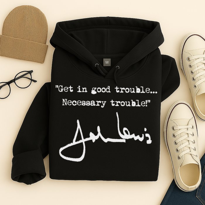 Get In Good Necessary Trouble John Lewis Hoodie