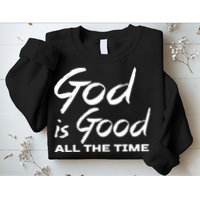God Is Good All The Time Funny Christian Sweatshirt