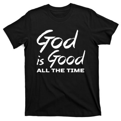 God Is Good All The Time Funny Christian T-Shirt