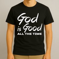 God Is Good All The Time Funny Christian T-Shirt