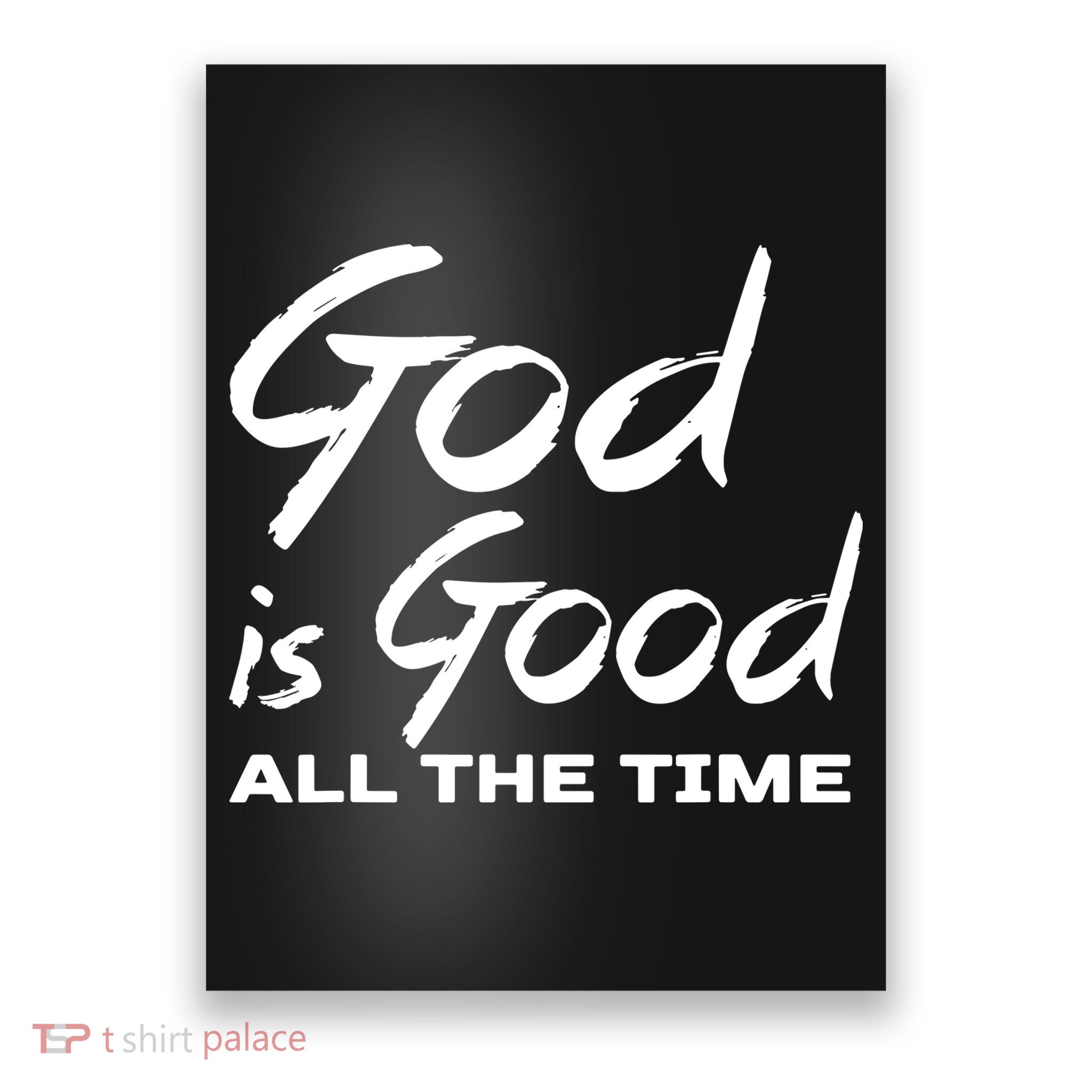 God Is Good All The Time Funny Christian Poster