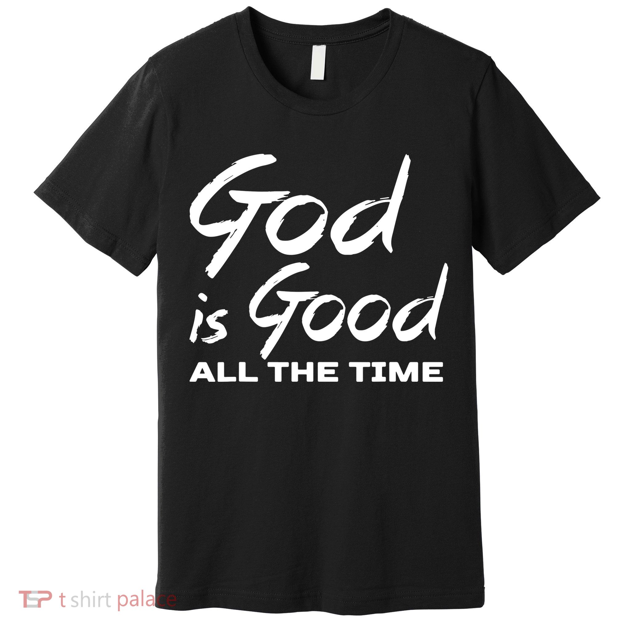 God Is Good All The Time Funny Christian Premium T-Shirt