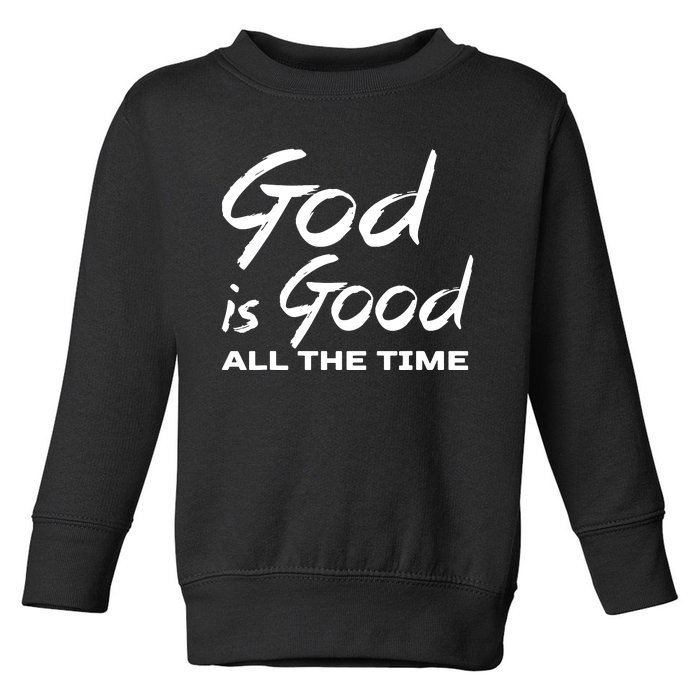 God Is Good All The Time Funny Christian Toddler Sweatshirt