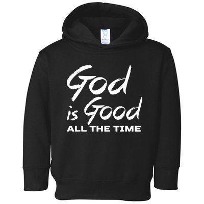 God Is Good All The Time Funny Christian Toddler Hoodie